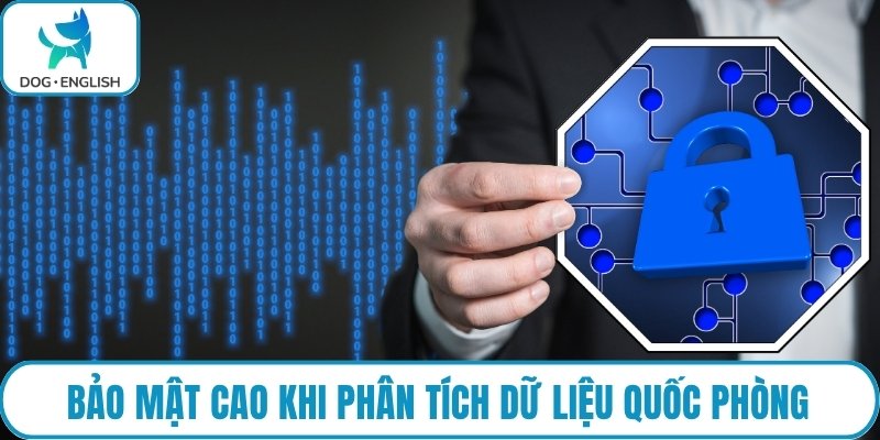 Bảo mật cao khi phân tích dữ liệu quốc phòng