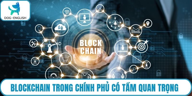 Blockchain trong chính phủ có tầm quan trọng
