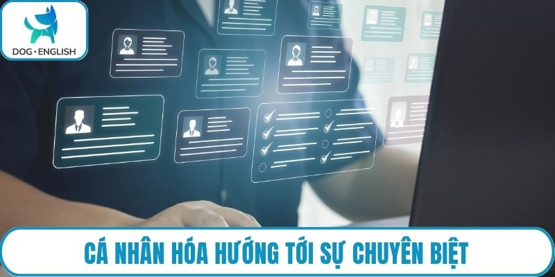 Cá nhân hóa hướng tới sự chuyên biệt