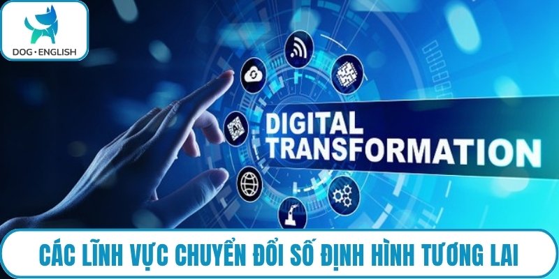 Các lĩnh vực chuyển đổi số