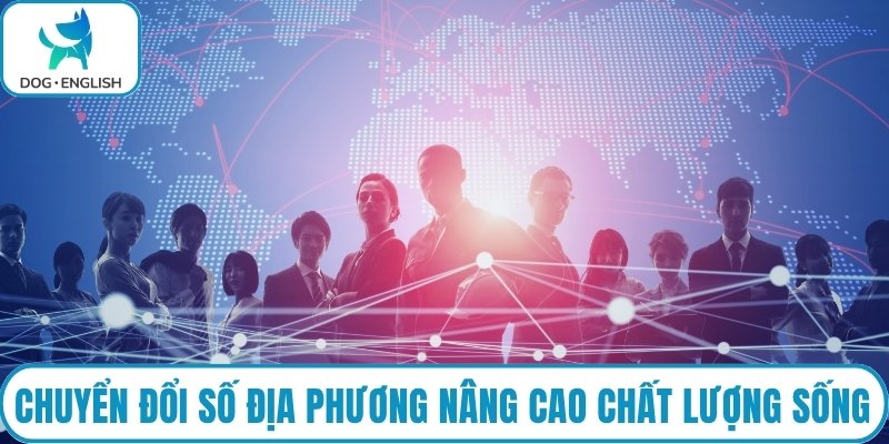 Chuyển đổi số địa phương nâng cao chất lượng sống