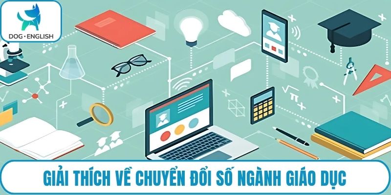 Giải thích về chuyển đổi số ngành giáo dục