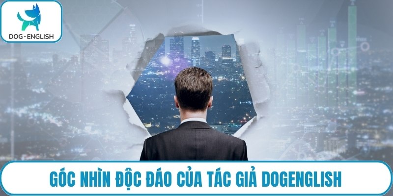 Góc nhìn độc đáo của tác giả Dogenglish