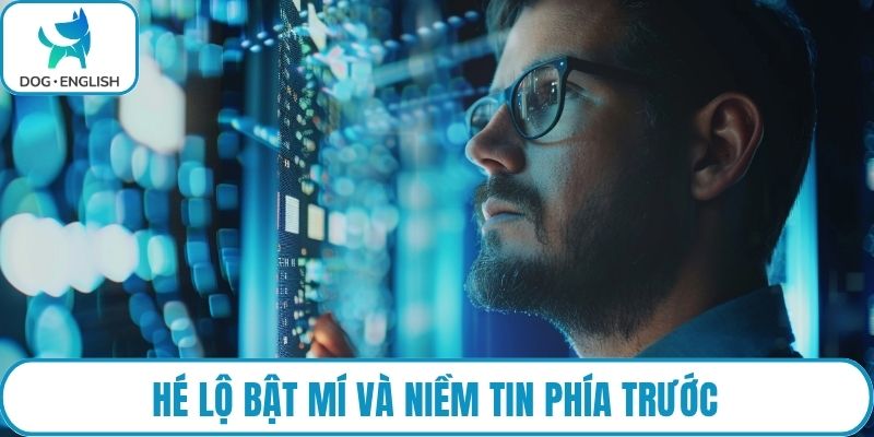 Hé lộ bật mí và niềm tin phía trước