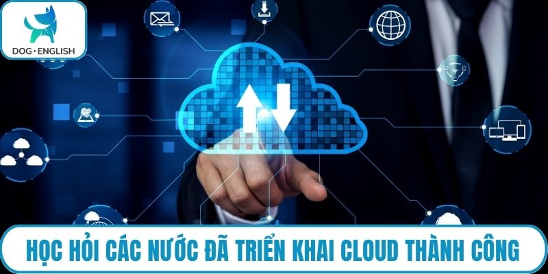 Học hỏi các nước đã triển khai cloud thành công