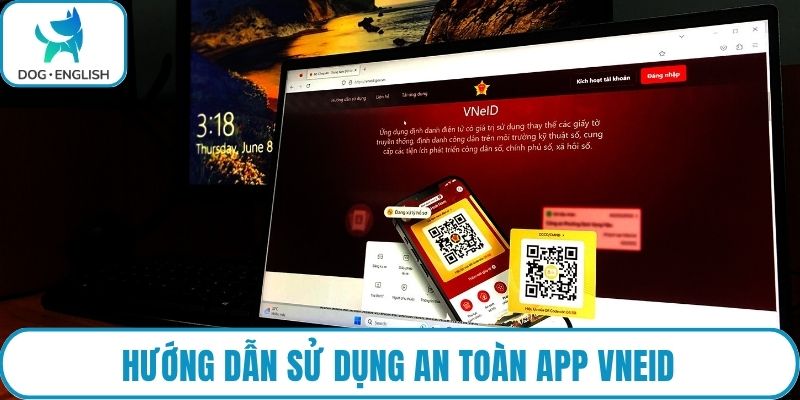 Hướng dẫn sử dụng an toàn app VNeID