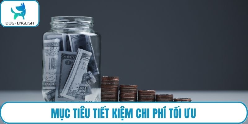 Mục tiêu tiết kiệm chi phí tối ưu
