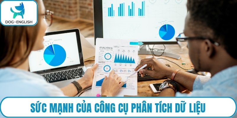 Sức mạnh của công cụ phân tích dữ liệu
