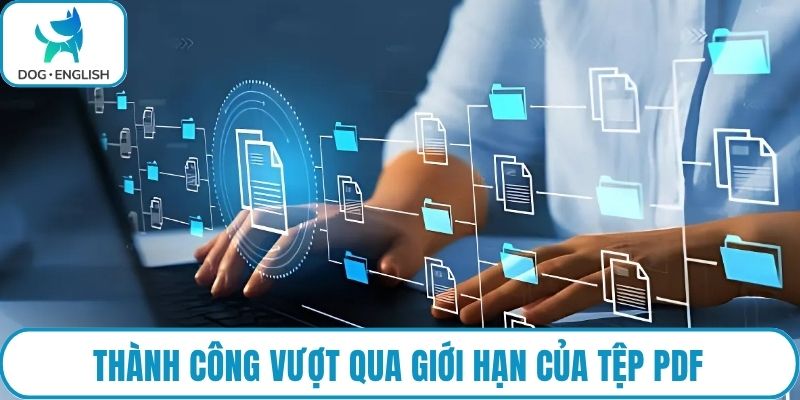 Thành công vượt qua giới hạn của tệp PDF