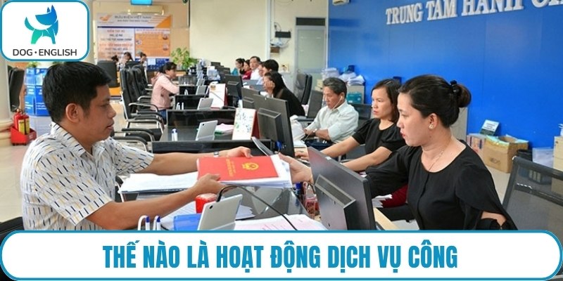 Thế nào là hoạt động dịch vụ công