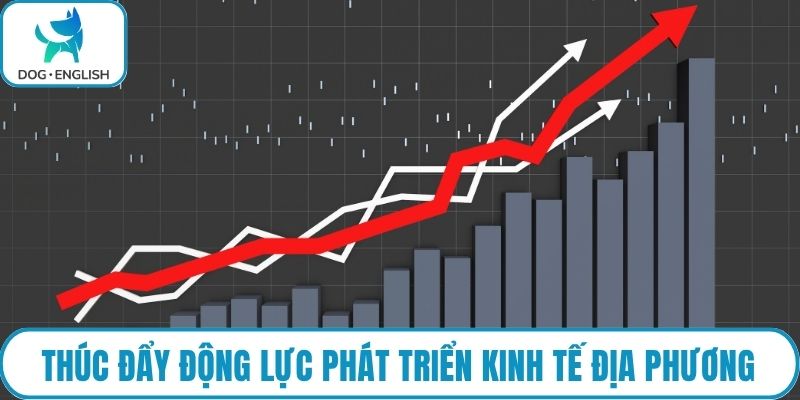 Thúc đẩy động lực phát triển kinh tế địa phương