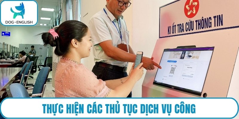 Thực hiện các thủ tục dịch vụ công