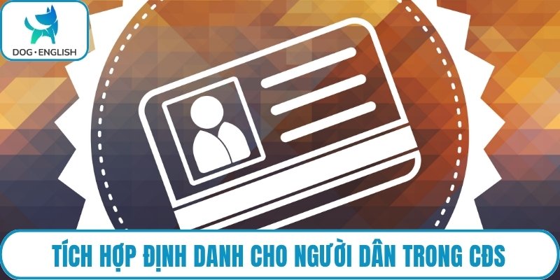 Tích hợp định danh cho người dân trong CĐS