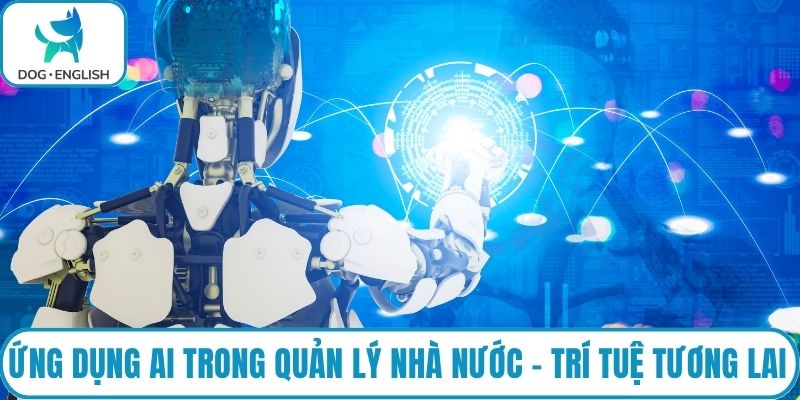 Ứng dụng AI trong quản lý nhà nước