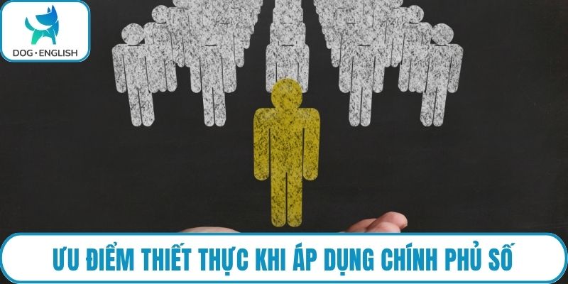 Ưu điểm thiết thực khi áp dụng chính phủ số