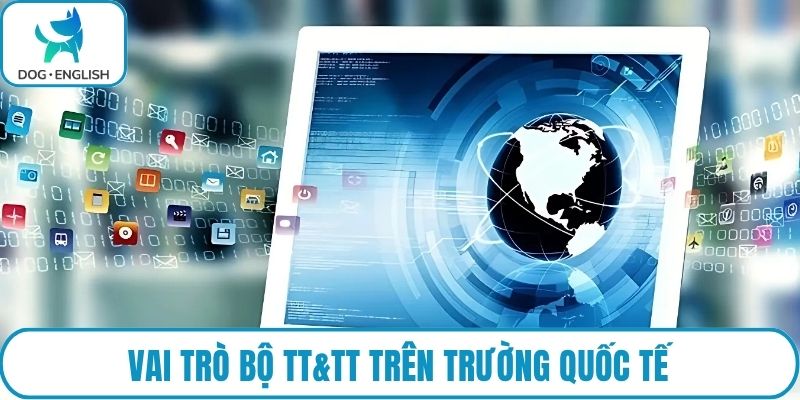 Vai trò Bộ TT&TT trên trường quốc tế