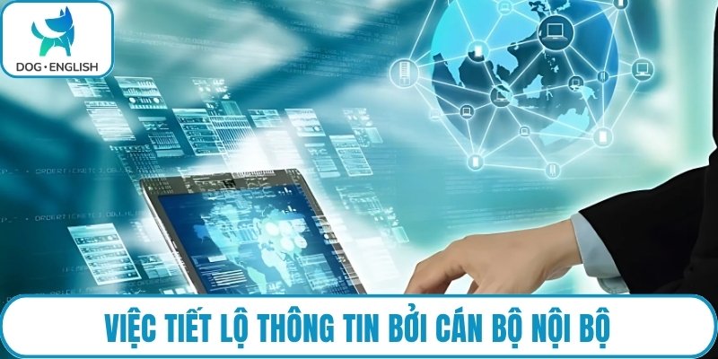 Việc tiết lộ thông tin bởi cán bộ nội bộ