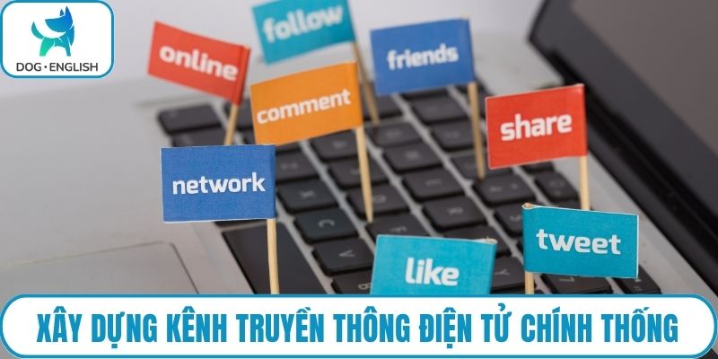 Xây dựng kênh truyền thông điện tử chính thống