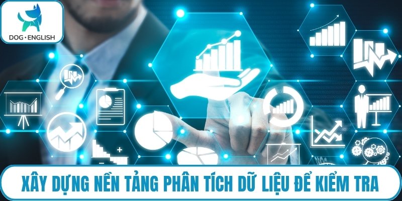 Xây dựng nền tảng phân tích dữ liệu để kiểm tra